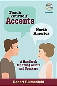 Teach Yourself Accents: North America: A Handbook for Young Actors and Speakers [With CD (Audio)] (Paperback)