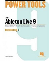 Power Tools for Ableton Live 9: Master Abletons Music Production and Live Performance Application [With DVD ROM] (Paperback)