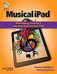 Musical iPad: Performing, Creating, and Learning Music on Your iPad [With DVD ROM] (Paperback)