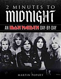 2 Minutes to Midnight: An Iron Maiden Day-By-Day (Hardcover)