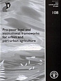 Pro-Poor Legal and Institutional Frameworks for Urban and Peri-Urban Agriculture (Paperback)