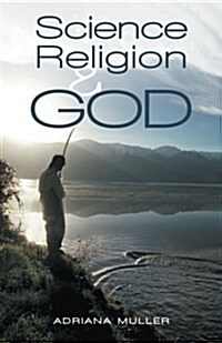 Science Religion and God (Paperback)