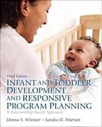 Infant and Toddler Development and Responsive Program Planning: A Relationship-Based Approach (Paperback, 3, Revised)