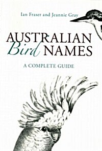 Australian Bird Names: A Complete Guide (Paperback, New)
