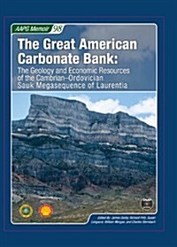 The Great American Carbonate Bank: The Geology and Economic Resources of the Cambrian-Ordovician Sauk Megasequance of Laurentia (Hardcover, DVD, 1st)