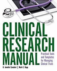 Clinical Research Manual: Practical Tools and Templates for Managing Clinical Research (Paperback)