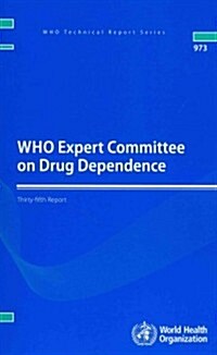 Who Expert Committee on Drug Dependence: Thirty-Fifth Report (Paperback)