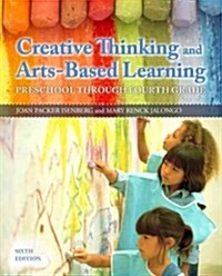 Creative Thinking and Arts-Based Learning: Preschool Through Fourth Grade (Paperback, 6)