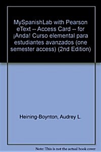 Myspanishlab with Pearson Etext -- Access Card -- For Anda! Curso Elemental Para Estudiantes Avanzados (One Semester Access)                           (Hardcover, 2nd)