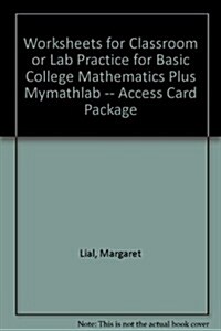 Basic College Mathematics Worksheets for Classroom or Lab Practice + Mymathlab Access Card Package (Loose Leaf, Pass Code, 8th)