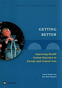 Getting Better: Improving Health System Outcomes in Europe and Central Asia (Paperback)