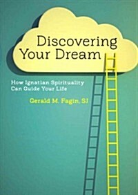 Discovering Your Dream: How Ignatian Spirituality Can Guide Your Life (Paperback)