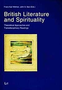 British Literature and Spirituality, 24: Theoretical Approaches and Transdisciplinary Readings (Paperback)