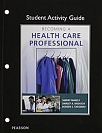 Student Activity Guide for Becoming a Health Care Professional (Paperback)
