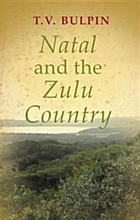 Natal and the Zulu Country (Paperback)