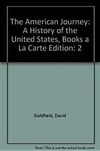 The American Journey: A History of the United States, Volume 2, Books a la Carte Edition (Loose Leaf, 7)