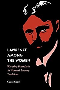 Lawrence Among the Women: Wavering Boundaries in Womens Literary Traditions (Paperback)