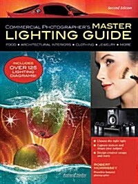 Commercial Photographers Master Lighting Guide: Food, Architectural Interiors, Clothing, Jewelry, and More (Paperback, 2)