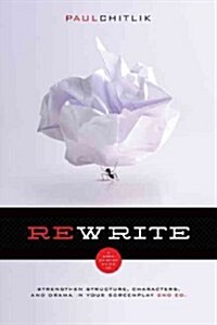 Rewrite 2nd Edition: A Step-By-Step Guide to Strengthen Structure, Characters, and Drama in Your Screenplay (Paperback)