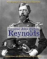 General John Fulton Reynolds: His Biography, Words and Relations (Paperback)