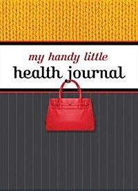 My Handy Little Health Journal: Includes Tips on Fitness, Healthy Eating, Meditation, and Worry-Free Travel (Paperback)