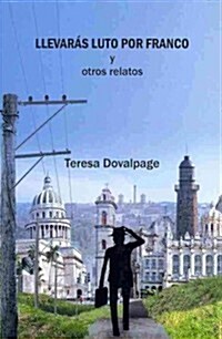 Llevaras luto por Franco y otros relatos / Franco Will Be Mourning and Other Stories (Paperback)