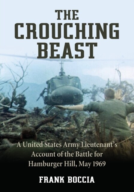 The Crouching Beast: A United States Army Lieutenants Account of the Battle for Hamburger Hill, May 1969 (Paperback)