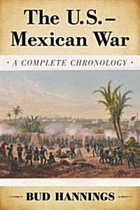 The U.S.-Mexican War: A Complete Chronology (Paperback)