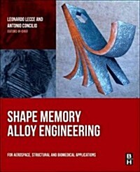 Shape Memory Alloy Engineering : for Aerospace, Structural and Biomedical Applications (Hardcover)