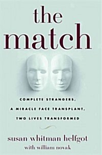 Match: Complete Strangers, a Miracle Face Transplant, Two Lives Transformed (Paperback)