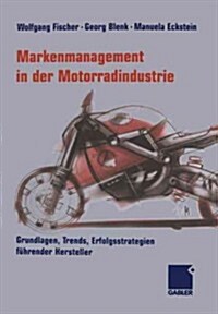 Markenmanagement in Der Motorradindustrie: Grundlagen, Trends, Erfolgsstrategien F?render Hersteller (Paperback, Softcover Repri)