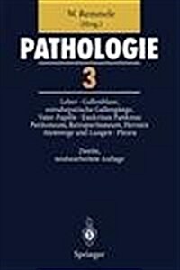 Pathologie 3: 3 Leber - Gallenblase Und Extrahepatische Galleng?ge, Vater-Papille - Exokrines Pankreas - Peritoneum, Retroperitoneu (Paperback, 2, 2. Aufl. 1997.)