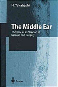 The Middle Ear: The Role of Ventilation in Disease and Surgery (Paperback, Softcover Repri)