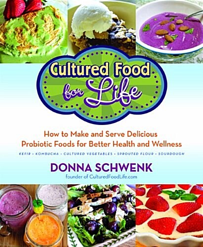 Cultured Food for Life: How to Make and Serve Delicious Probiotic Foods for Better Health and Wellness (Paperback)