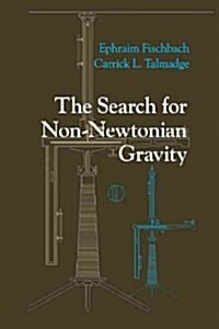 The Search for Non-Newtonian Gravity (Paperback, Softcover Repri)
