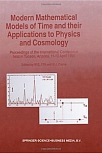 Modern Mathematical Models of Time and Their Applications to Physics and Cosmology: Proceedings of the International Conference Held in Tucson, Arizon (Paperback, Softcover Repri)