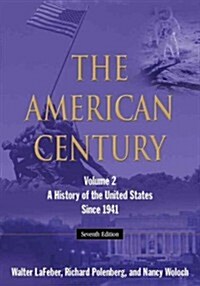 The American Century : A History of the United States Since 1941: Volume 2 (Paperback, 7 ed)