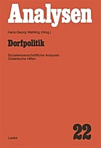 Dorfpolitik: Fachwissenschaftliche Analysen Und Didaktische Hilfen (Paperback, Softcover Repri)