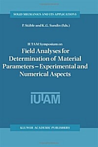 Iutam Symposium on Field Analyses for Determination of Material Parameters -- Experimental and Numerical Aspects: Proceedings of the Iutam Symposium H (Paperback, Softcover Repri)
