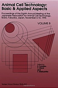 Animal Cell Technology: Basic & Applied Aspects: Proceedings of the Eighth Annual Meeting of the Japanese Association for Animal Cell Technology, Iizu (Paperback, Softcover Repri)