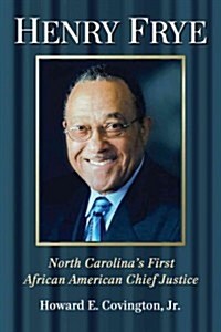 Henry Frye: North Carolinas First African American Chief Justice (Paperback)