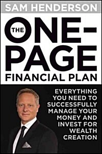 The One Page Financial Plan: Everything You Need to Successfully Manage Your Money and Invest for Wealth Creation (Paperback)