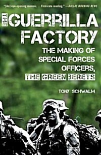 The Guerrilla Factory: The Making of Special Forces Officers, the Green Berets (Paperback)