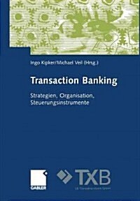 Transaction Banking: Strategien, Organisation, Steuerungsinstrumente (Paperback, Softcover Repri)