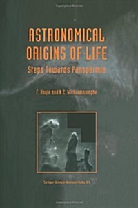 Astronomical Origins of Life: Steps Towards Panspermia (Paperback, Softcover Repri)