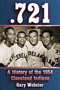 .721: A History of the 1954 Cleveland Indians (Paperback)