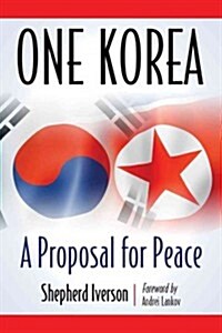 One Korea: A Proposal for Peace (Paperback)