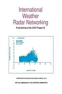 International Weather Radar Networking: Final Seminar of the Cost Project 73 (Paperback, Softcover Repri)