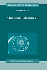 Advances in Turbulence VII: Proceedings of the Seventh European Turbulence Conference, Held in Saint-Jean Cap Ferrat, France, 30 June - 3 July 199 (Paperback, Softcover Repri)