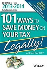 101 Ways to Save Money on Your Tax - Legally! 2013-2014 (Paperback)